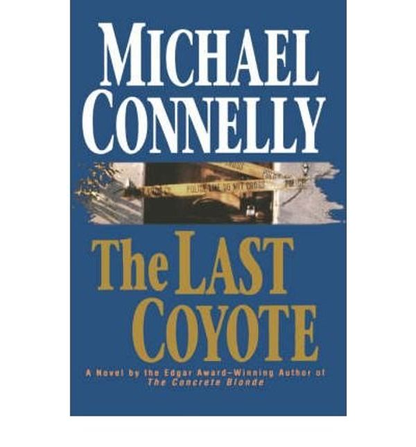 Cover Art for B01DHEU1EU, By Michael Connelly ( Author ) [ Last Coyote Harry Bosch By Jun-1995 Hardcover by Michael Connelly