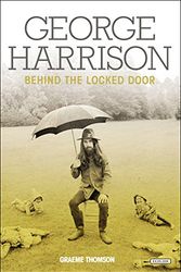 Cover Art for 9781468310658, George Harrison: Behind the Locked Door by Graeme Thomson