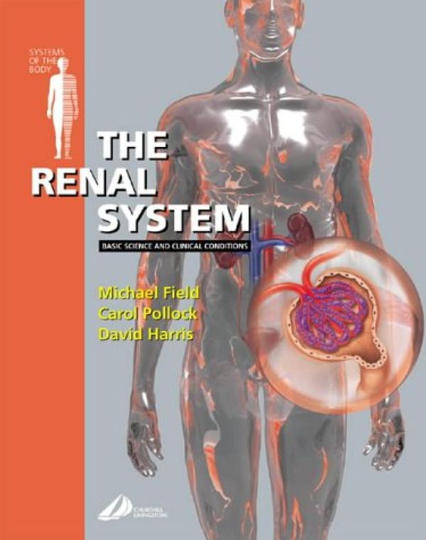 Cover Art for 9780443064784, The Renal System: Systems of the Body Series, 1e by Michael J. Field, David Harris, Carol Pollock