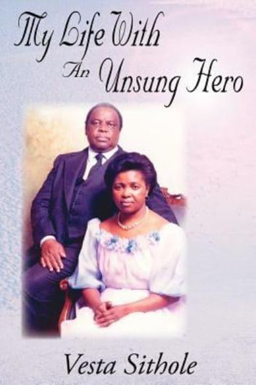 Cover Art for 9781425901769, My Life With An Unsung Hero by Vesta Sithole