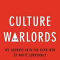 Cover Art for B084G926KS, Culture Warlords: My Journey Into the Dark Web of White Supremacy by Talia Lavin