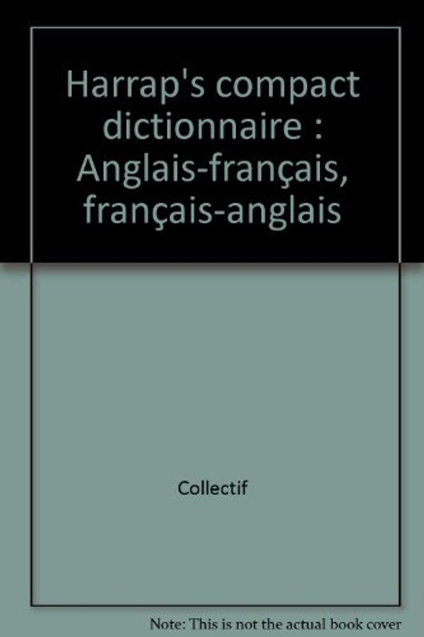 Cover Art for 9780245502705, Harrap's Compact Dictionnaire Francais-Anglais/Anglais-Francais by Muiel Holland Smith, Helen Knox (ED) Patricia Forbes