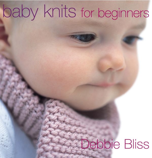 Cover Art for 9781448147700, Baby Knits For Beginners by Debbie Bliss