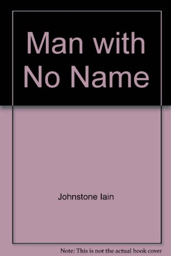 Cover Art for 9780688006433, Man with No Name by Iain Johnstone