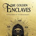 Cover Art for 9781529100914, The Golden Enclaves by Naomi Novik