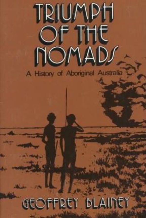 Cover Art for 9780879510848, Triumph of the Nomads: A History of Aboriginal Australia by Geoffrey Blainey