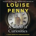Cover Art for 9781399702317, A World of Curiosities by Louise Penny