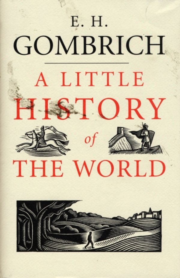 Cover Art for 9780300108835, A Little History of the World by E. H. Gombrich