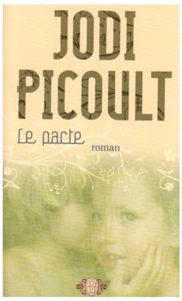 Cover Art for 9782290006986, Le pacte (French Edition) by Jodi Picoult