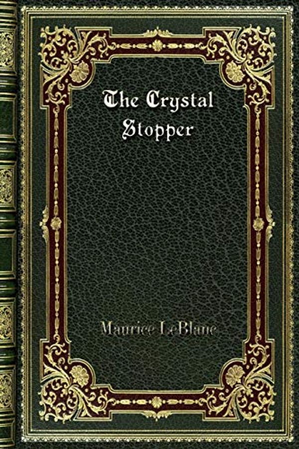 Cover Art for 9780368292750, The Crystal Stopper by Maurice LeBlanc