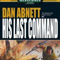 Cover Art for 9781844162383, His Last Command by Dan Abnett