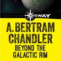 Cover Art for 9781473215009, Beyond the Galactic Rim by A. Bertram Chandler