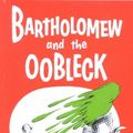 Cover Art for 9780394900759, Bartholomew and the Oobleck by Dr. Seuss