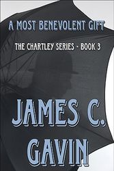 Cover Art for 9781448990481, A Most Benevolent Gift: The Chartley Series - Book 3 by James C. Gavin