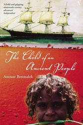 Cover Art for 9780099453697, The Child Of An Ancient People by Anouar Benmalek