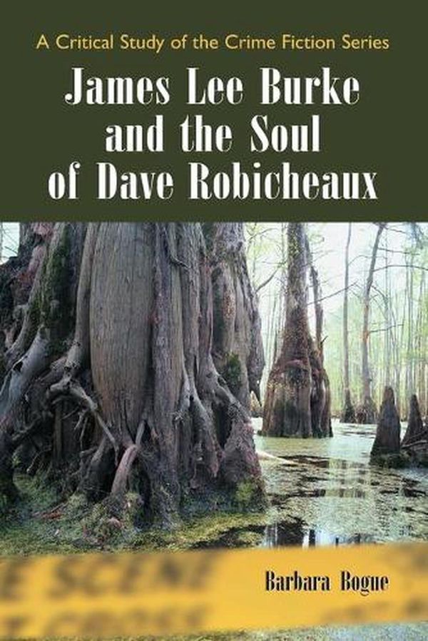 Cover Art for 9780786426225, James Lee Burke and the Soul of Dave Robicheaux by Barbara Bogue