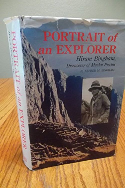 Cover Art for 9780813801360, Portrait of an Explorer: Hiram Bingham, Discoverer of Machu Picchu by Alfred M. Bingham