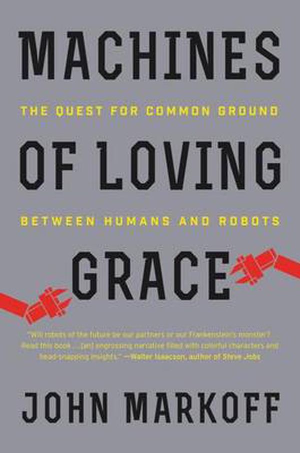 Cover Art for 9780062266699, Machines of Loving Grace by John Markoff
