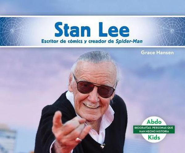 Cover Art for 9781532180415, Stan Lee: Escritor de Cómics y Creador de Spider-Man (Stan Lee: Comic Book Writer & Creator of Spider-Man) (Biografías: Personas Que Han Hecho Historia) by Grace Hansen
