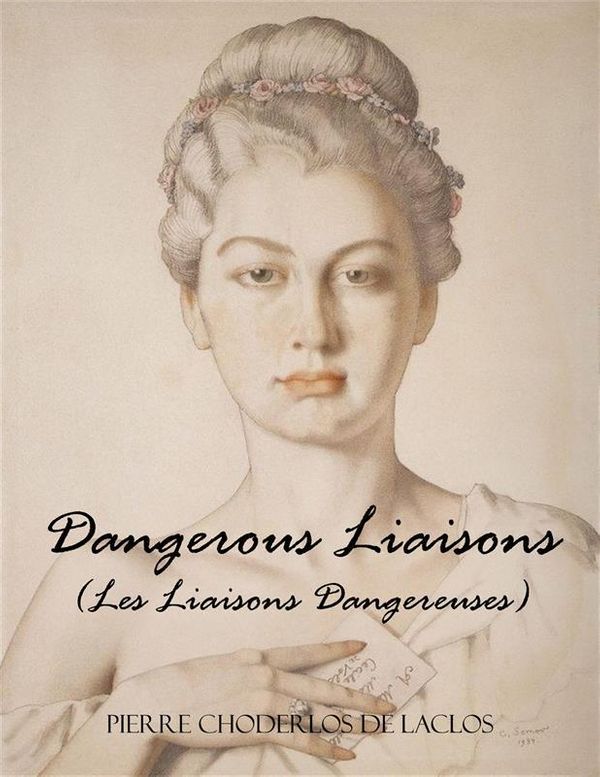 Cover Art for 9786050441499, Dangerous Liaisons (Les Liaisons Dangereuses) by Pierre Choderlos De Laclos, Thomas Moore