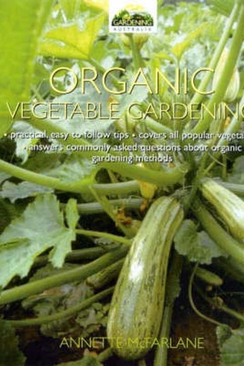 Cover Art for 9780733309878, Home Vegetable Garden: the Complete Guide to Organic Vegetable Gardening by Annette McFarlane