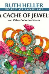 Cover Art for 9780833558619, A Cache of Jewels and Other Collective Nouns (World of Language (Prebound)) by Ruth Heller