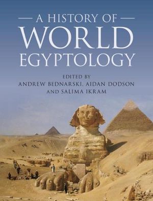 Cover Art for 9781107062832, A History of Egyptology: From the Antiquity to the Present by Andrew Bednarski (editor), Aidan Dodson (editor), Salima Ikram (editor)