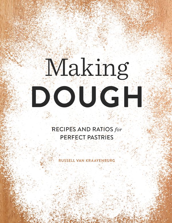 Cover Art for 9781594748189, Making Dough: Recipes and Ratios for Perfect Pastries by Van Kraayenburg, Russell