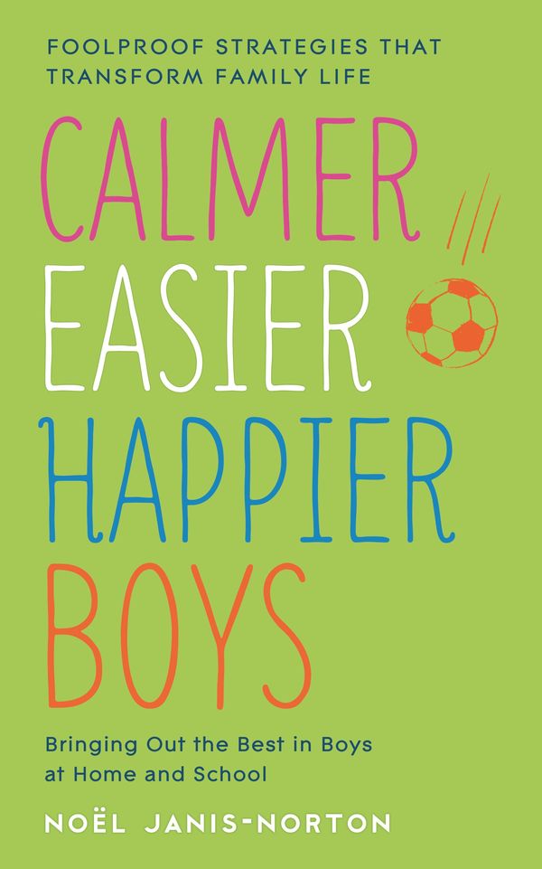 Cover Art for 9781444753455, Calmer, Easier, Happier Boys by Noel Janis-Norton