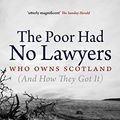 Cover Art for 9781780271149, The Poor Had No Lawyers by Andy Wightman