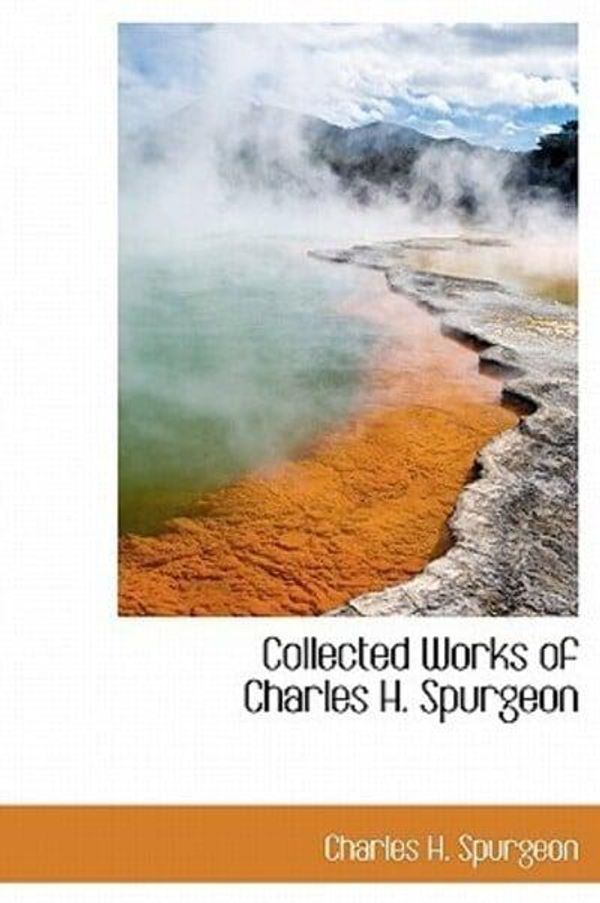 Cover Art for 9781241669638, Collected Works of Charles H. Spurgeon by Charles H. Spurgeon