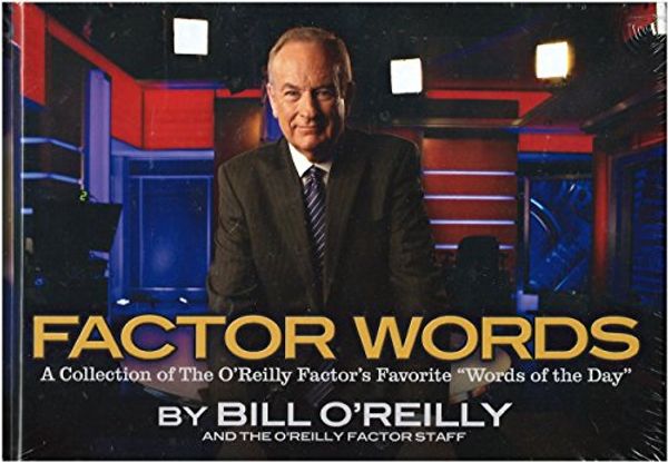 Cover Art for 9781450789783, Factor Words: A Collection of the O'Reilly Factor's Favorite Words of the Day by Bill O'Reilly