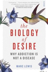 Cover Art for 9781925228779, The Biology of Desire: Why Addiction is Not a Disease by Marc Lewis