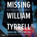 Cover Art for 9781460782019, Missing William Tyrrell by Caroline Overington, Caroline Overington