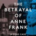 Cover Art for 9780062892379, The Betrayal of Anne Frank by Rosemary Sullivan