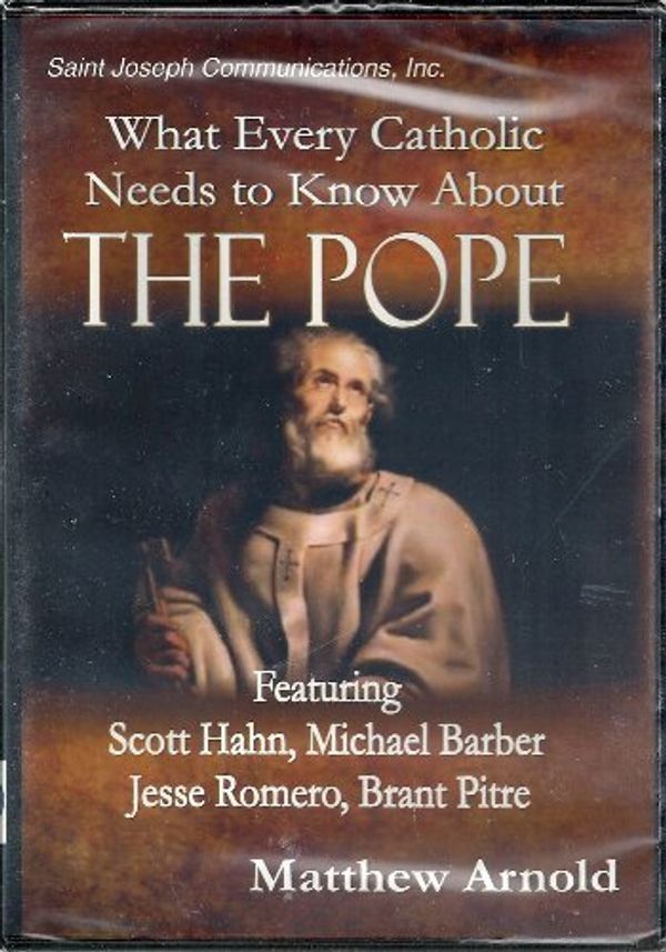 Cover Art for 9781570589126, What Every Catholic Needs to Know About The Pope DVD by Scott Hahn, Michael Barber, Jesse Romero