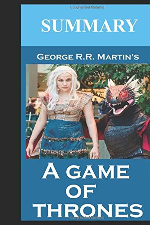 Cover Art for 9781520147925, A Game of Thrones by George R.R. Martin (Summary) (Game of Thrones Summary) by Steven Gordon