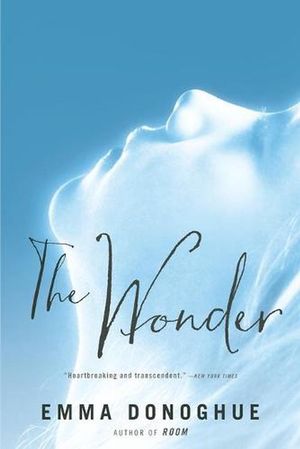 Cover Art for 9780316393867, The Wonder by Professor Emma Donoghue