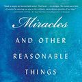 Cover Art for B075RRMSNS, Miracles and Other Reasonable Things: A Story of Unlearning and Relearning God by Sarah Bessey