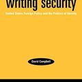 Cover Art for 8601409831183, By David Campbell Writing security: United States foreign policy and the politics of identity (2nd Revised edition) [Paperback] by David Campbell