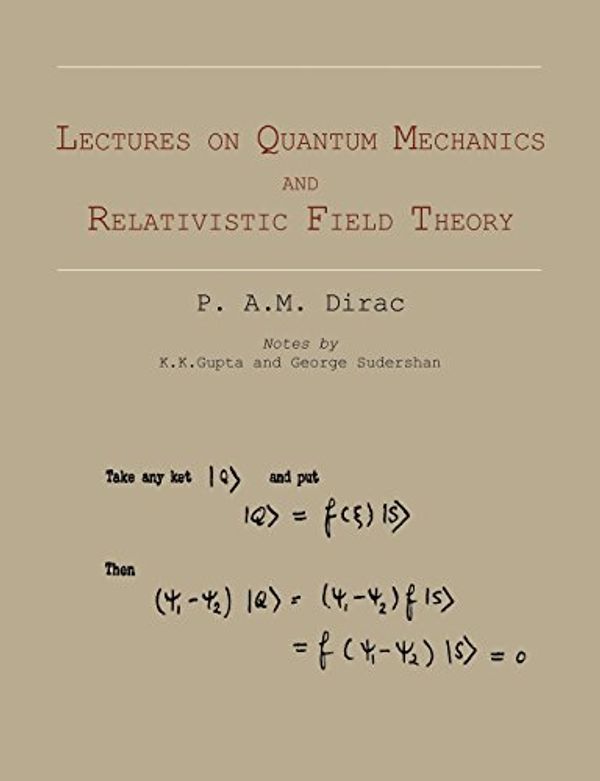 Cover Art for 9781614273349, Lectures on Quantum Mechanics and Relativistic Field Theory by P. A.m. Dirac