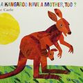 Cover Art for 9780439271493, Does A Kangaroo Have A Mother, Too? by Eric Carle