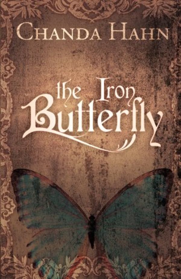 Cover Art for 9781475070378, The Iron Butterfly: 1 by Chanda Hahn
