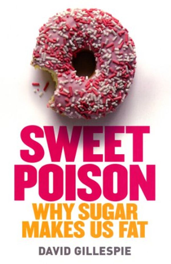 Cover Art for B007Y6B5QG, Sweet Poison: Why Sugar Makes us Fat by David Gillespie