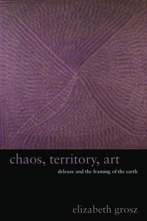 Cover Art for 9780231517874, Chaos, Territory, Art by Elizabeth Grosz