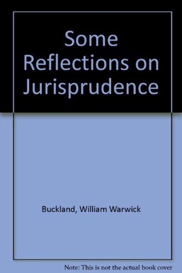 Cover Art for 9780208014078, Some Reflections on Jurisprudence by William Warwick Buckland