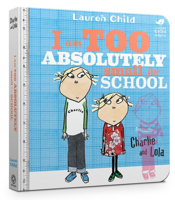 Cover Art for 9781408351550, Charlie and Lola: I Am Too Absolutely Small For School by Lauren Child