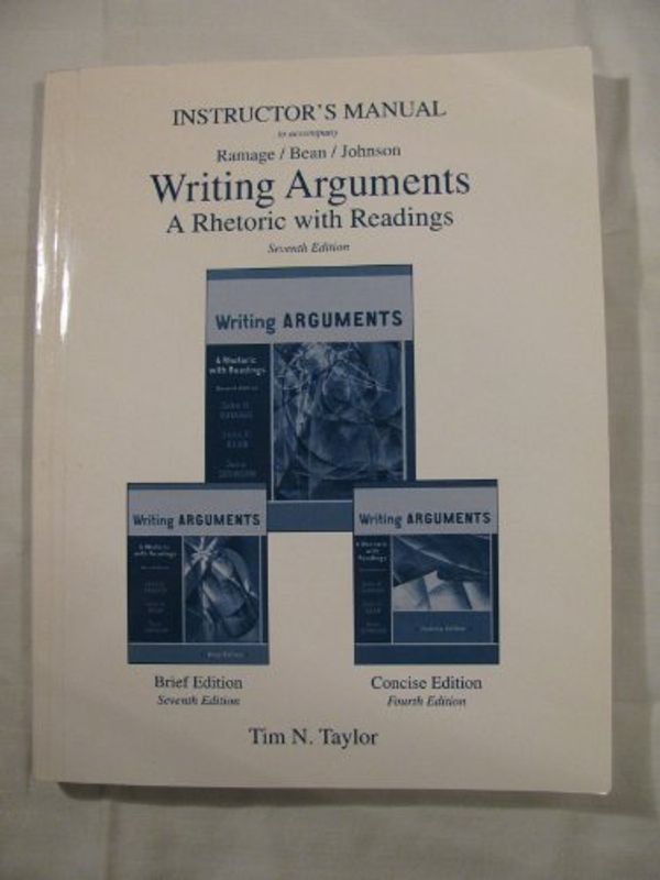 Cover Art for 9780321415516, INSTRUCTOR'S MANUAL to Accompany Writing Arguments - A Rhetoric with Readings, 7th Edition (Ramage/Bean/Johnson) by Tim N. Taylor