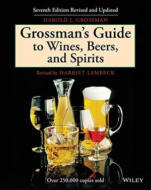 Cover Art for 9780471793373, Grossman's Guide to Wines, Beers, and Spirits by Harold J. Grossman