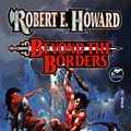 Cover Art for 9780671877422, Beyond The Borders by Robert E. Howard